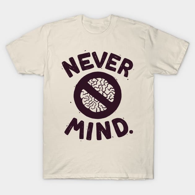 NEVER M/ND T-Shirt by dylmor